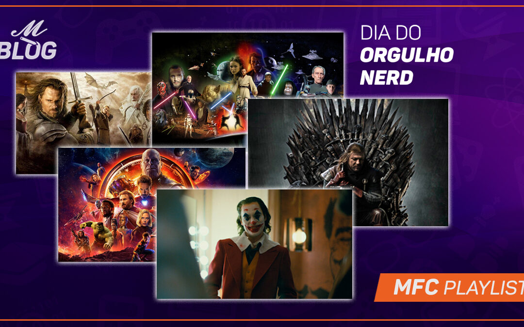 Dia do Orgulho Nerd – MFC Playlist