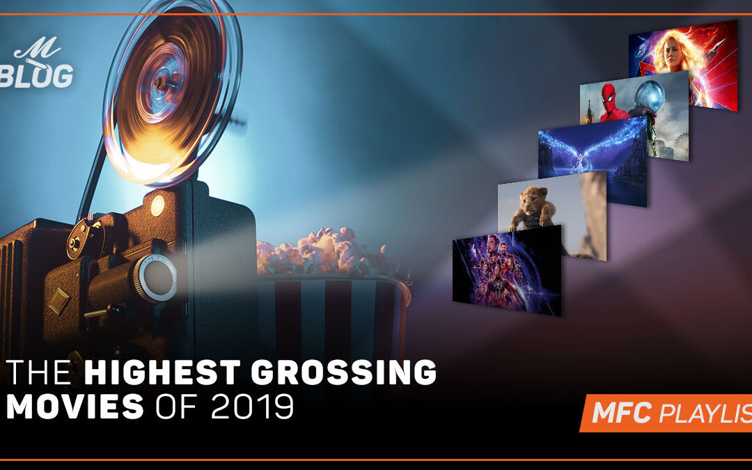 The Highest Grossing Movies of 2019 – MFC Playlist